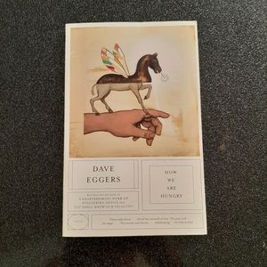 How We Are Hungry by Dave Eggers.